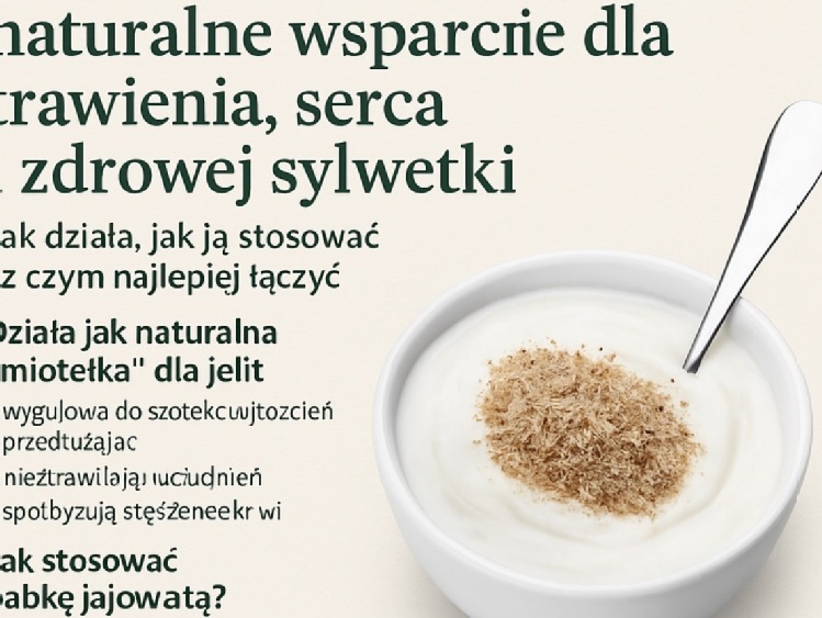 Babka jajowata – naturalne wsparcie dla trawienia, serca i zdrowej sylwetki